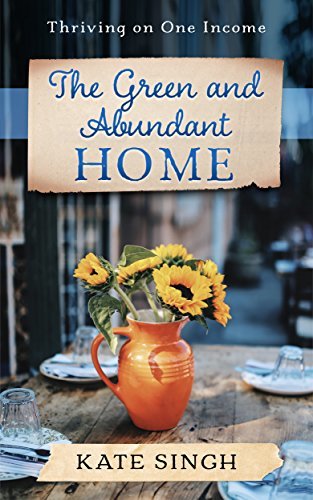 The Green and Abundant Home: Thriving on one income