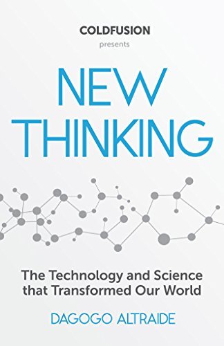 New Thinking: From Einstein to Artificial Intelligence, the Science and Technology that Transformed Our World