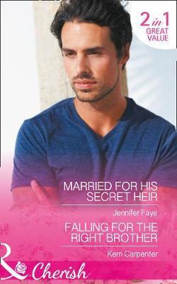 Married for His Secret Heir / Falling for the Right Brother by Jennifer
