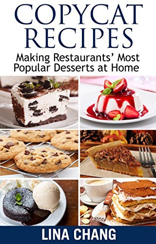 Copycat Recipes: Making Restaurants' Most Popular Desserts at Home