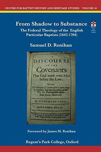 From Shadow to Substance: The Federal Theology of the English Particular Baptists (1642-1704)