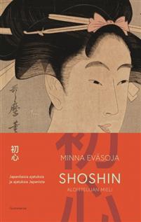 Shoshin - Aloittelijan mieli: Japanilaisia ajatuksia ja ajatuksia Japanista