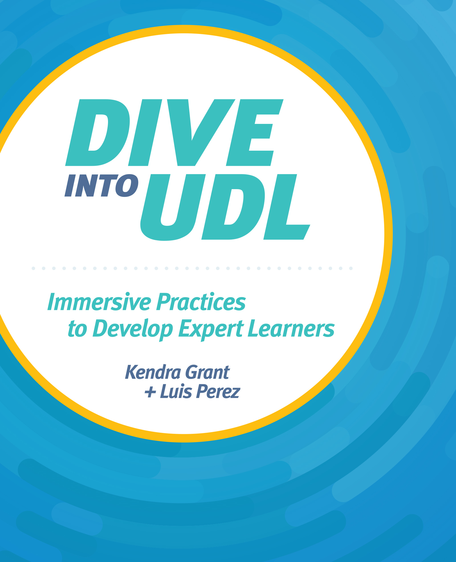 Dive into UDL Immersive Practices to Develop Expert Learners by Kendra