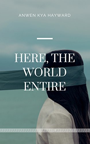 Here, The World Entire