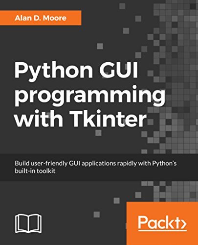 Python GUI Programming with Tkinter: Develop responsive and powerful ...