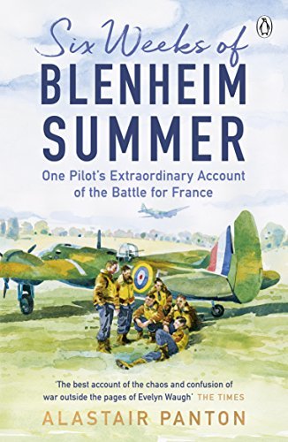 Six Weeks of Blenheim Summer: One Pilot’s Extraordinary Account of the Battle of France