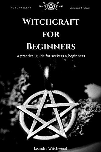 Witchcraft for Beginners: A practical guide for seekers & beginners by ...