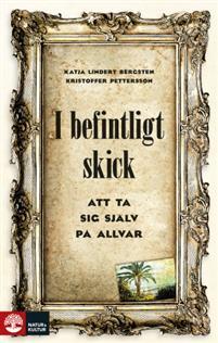 I befintligt skick : att ta sig själv på allvar