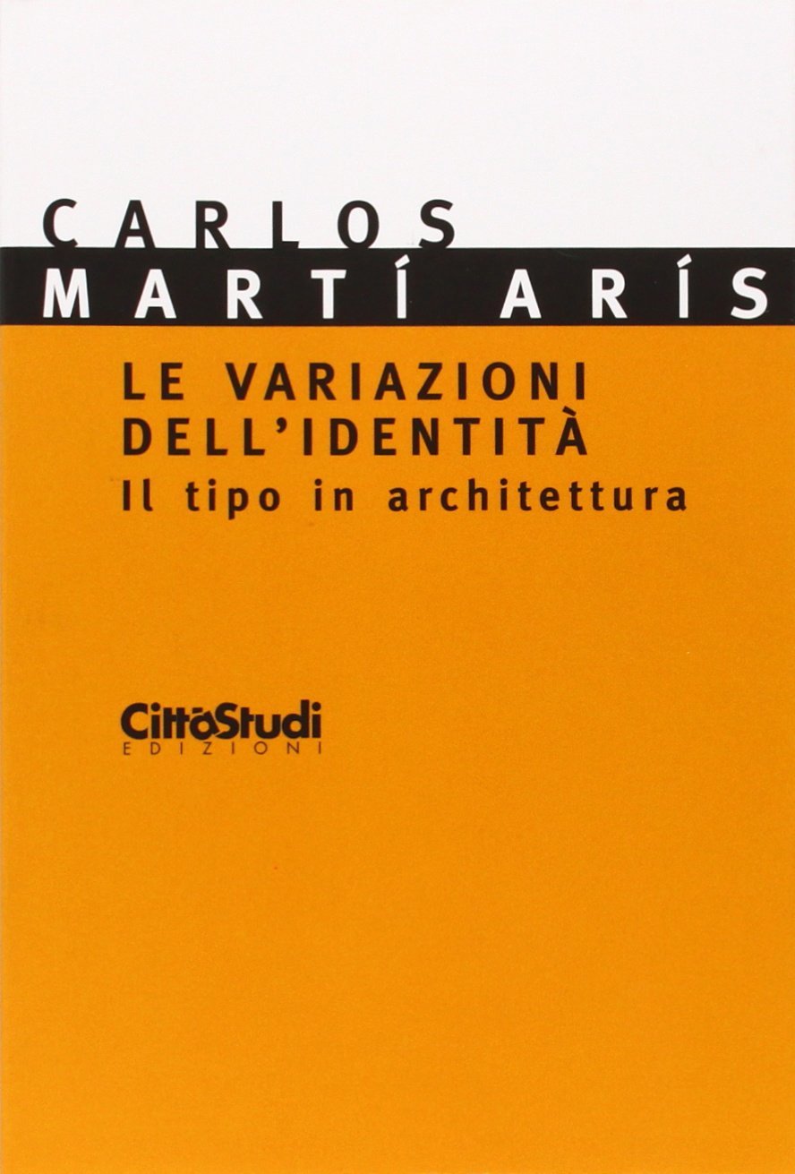 Le variazioni dell'identità: Il tipo in architettura