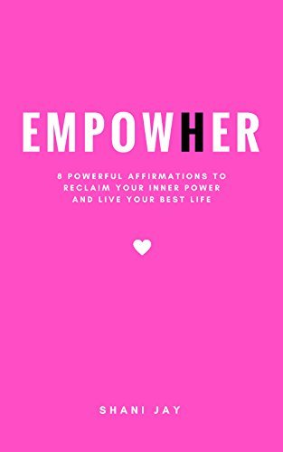 Empower Her: 8 Powerful Affirmations to Reclaim Your Inner Power and Live Your Best Life