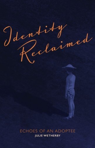 Identity Reclaimed: Echoes of an Adoptee by Julie Wetherby | Goodreads