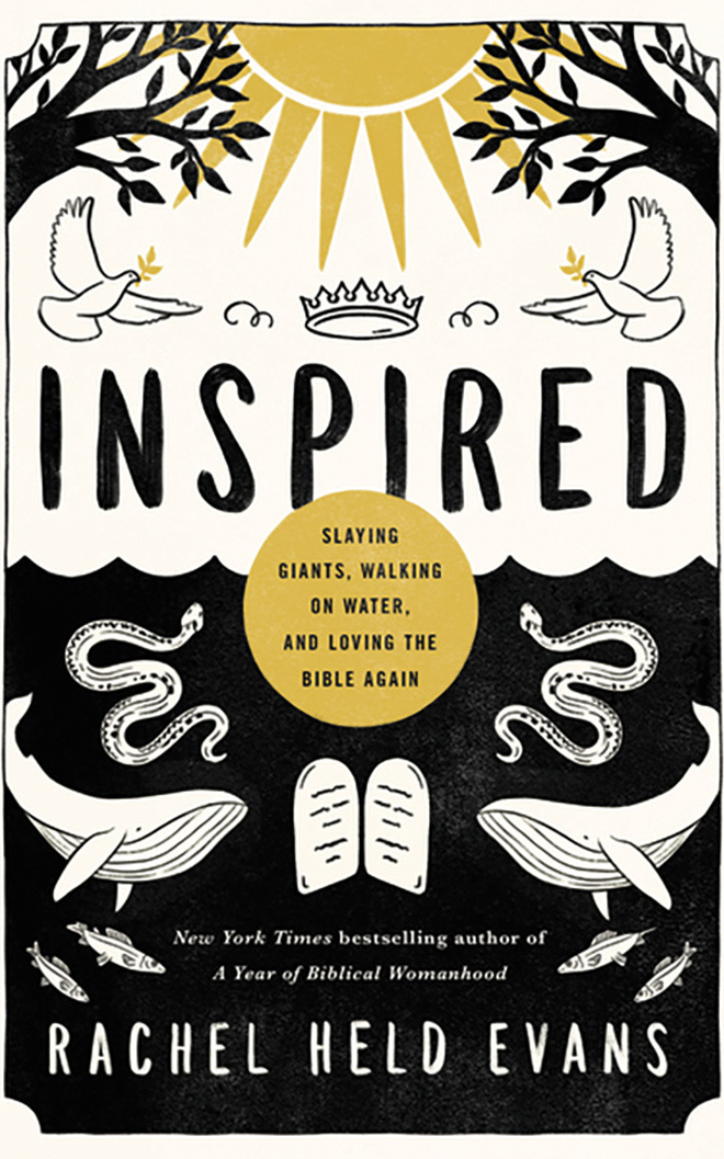 Inspired: Slaying Giants, Walking on Water, and Loving the Bible Again