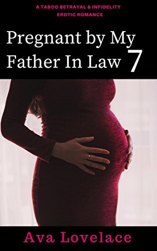 Pregnant by My Father in Law 7