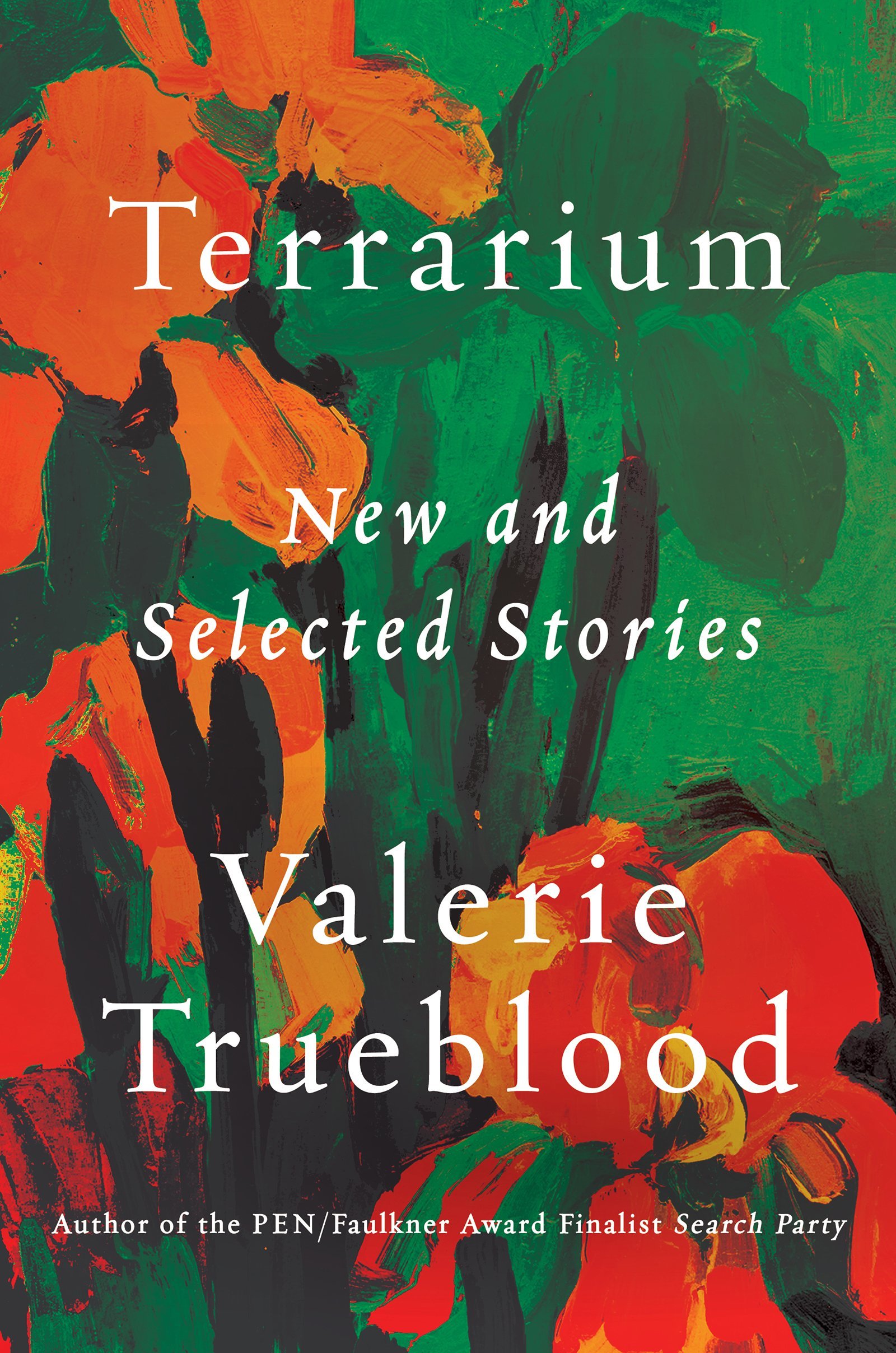 Terrarium New and Selected Stories by Valerie Trueblood Goodreads