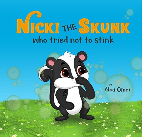 Nicki the Skunk Who Tried Not to Stink: A perfect story to teach both young and adults to love and accept them self exactly as they are.