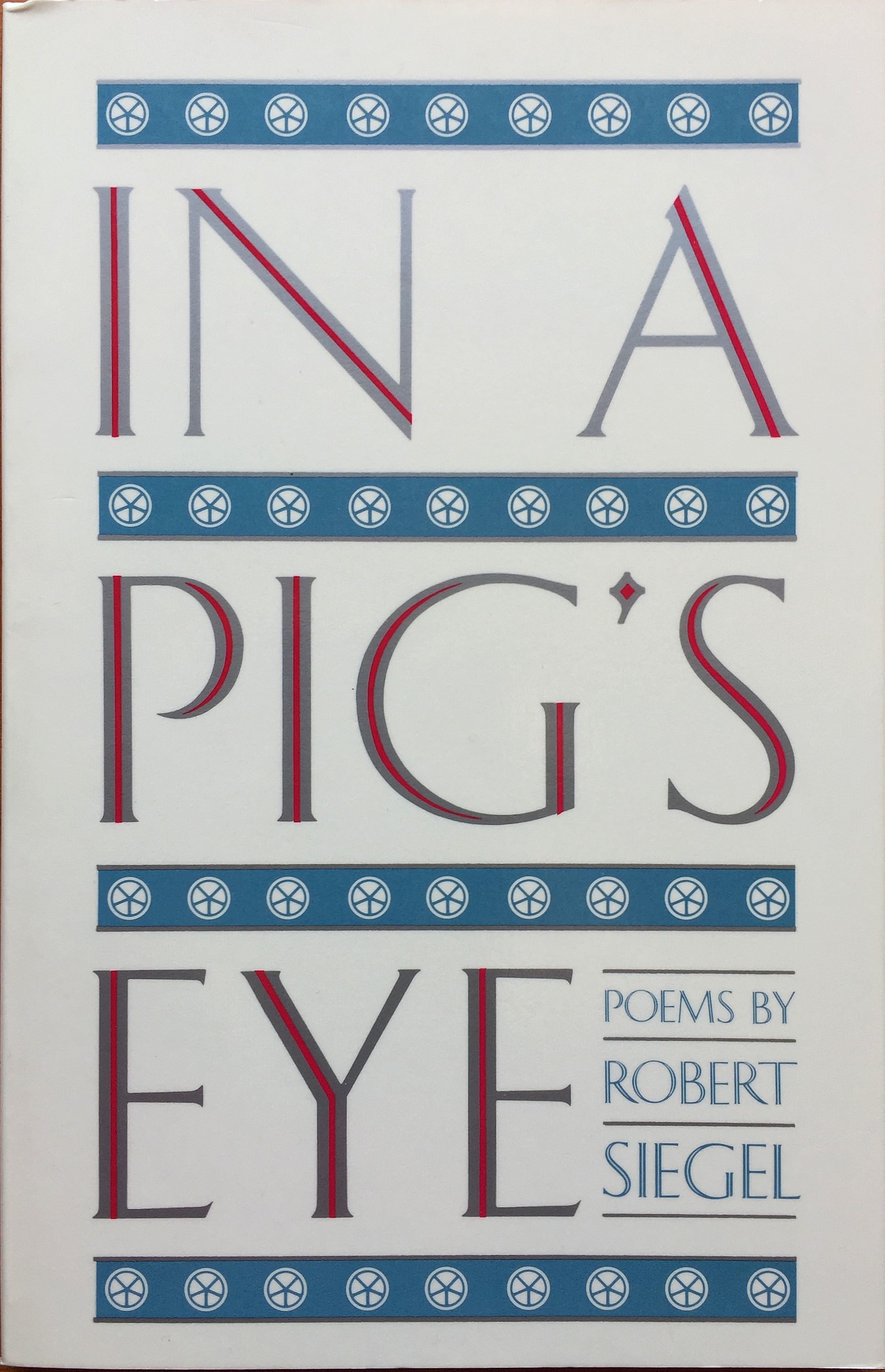 In a Pig's Eye (Contemporary Poetry Series) by Robert Siegel Goodreads