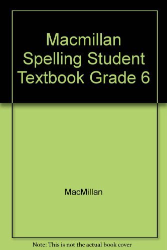 Macmillan Spelling Student Textbook Grade 6 by Macmillan Publishers ...