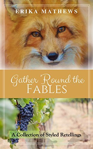 Gather 'Round the Fables: A Collection of Styled Retellings