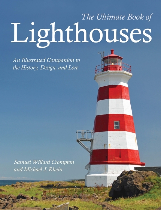 The Ultimate Book of Lighthouses An Illustrated Companion to the