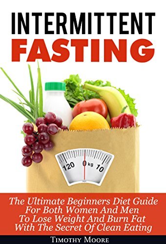 Intermittent Fasting: The Ultimate Beginners Diet Guide For Both Women ...