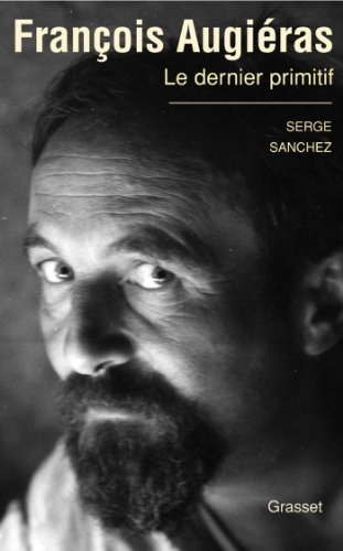 François Augiéras, le dernier primitif (essai français) by Serge