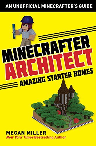 Minecrafter Architect: Amazing Starter Homes by Megan Miller | Goodreads