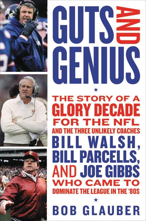 Guts and Genius: The Story of Three Unlikely Coaches Who Came to Dominate the NFL in the '80s
