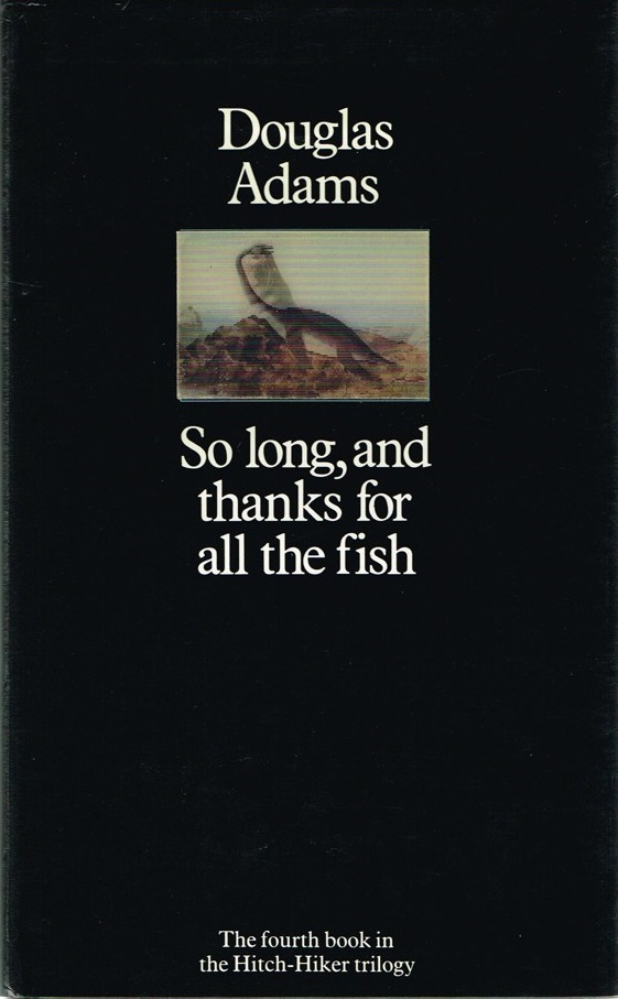 So long, and thanks for all the fish (Hitchhiker's Guide, #4)