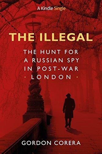 The Illegal: The Hunt for a Russian Spy in Post-War London