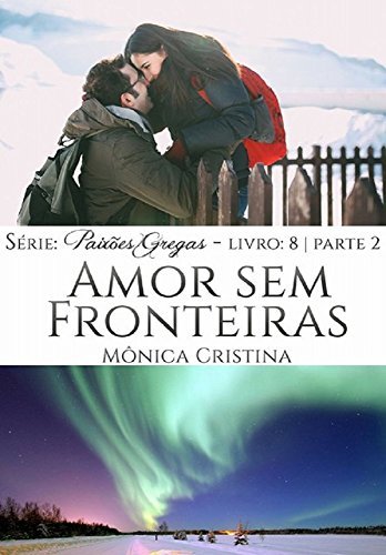 Amor sem Fronteiras - Parte Dois (Série Paixões Gregas Livro 9) book cover