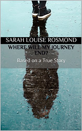 Where will my Journey end?: Based on a True Story