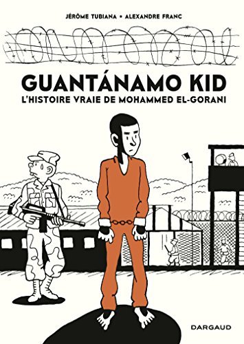 Guantánamo Kid - L'histoire vraie de Mohamed El-Gorani