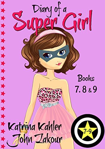 Diary of a SUPER GIRL - Books 7 - 9: Books for Girls 9 - 12