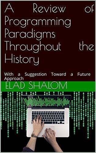 A Review of Programming Paradigms Throughout the History: With a ...