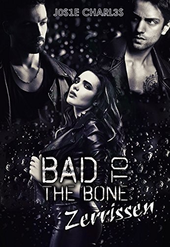 Bad to the Bone: Zerrissen (Die Black-Bones-Reihe 1)