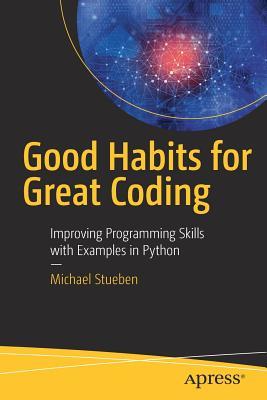 Good Habits for Great Coding: Improving Programming Skills with ...