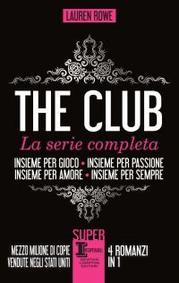 The Club. La serie completa Insieme per gioco • Insieme per passione • Insieme per amore • Insieme per sempre book cover