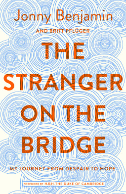 The Stranger on the Bridge: My Journey from Despair to Hope