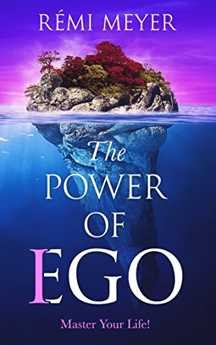 Ego Remy The Power of Ego: Master Your Life! by Rémi Meyer | Goodreads