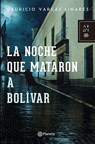 La noche que mataron a Bolívar (Autores Españoles e Iberoamericanos) book cover