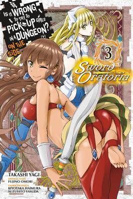 Is It Wrong to Try to Pick Up Girls in a Dungeon? On the Side: Sword Oratoria Manga, Vol. 3