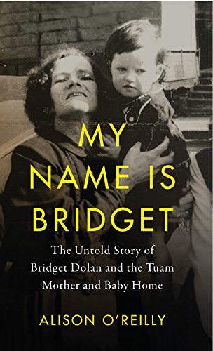 My Name Is Bridget: The Untold Story of Bridget Dolan and the Tuam Mother and Baby Home