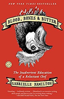 Blood, Bones, and Butter: The Inadvertent Education of a Reluctant Chef