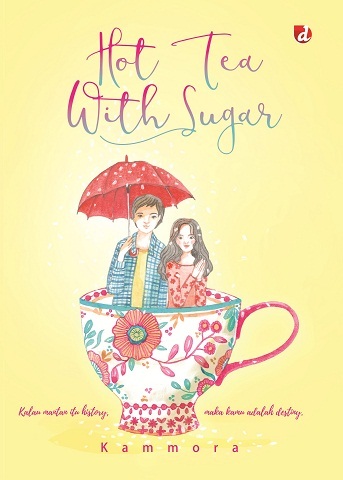 Hot Tea with Sugar, Kalau Mantan itu History maka Kamu adalah Destiny