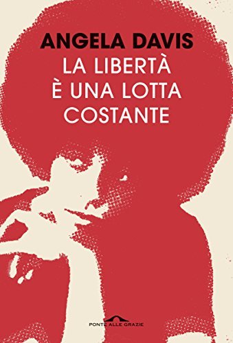 La libertà è una lotta costante: Ferguson, la Palestina e le basi per un movimento (Italian Edition)