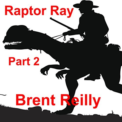 Raptor Ray Part 2 (Fun Monster Thrillers) by Brent Reilly | Goodreads