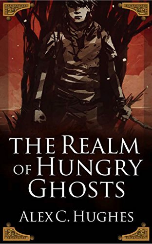 In the Realm of Hungry Ghosts: A Short Story by Alex C. Hughes | Goodreads