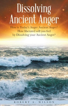 Dissolving Ancient Anger:How is Today’s Anger Ancient Anger? How liberated will you feel by Dissolving your Ancient Anger?