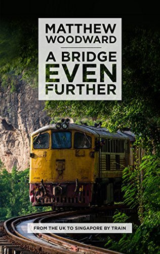 A Bridge Even Further: From the UK to Singapore by train