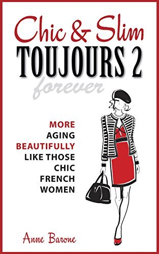 Chic & Slim Toujours 2: More Aging Beautifully Like Those Chic French Women